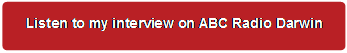 Rounded Rectangle: Listen to my interview on ABC Radio Darwin